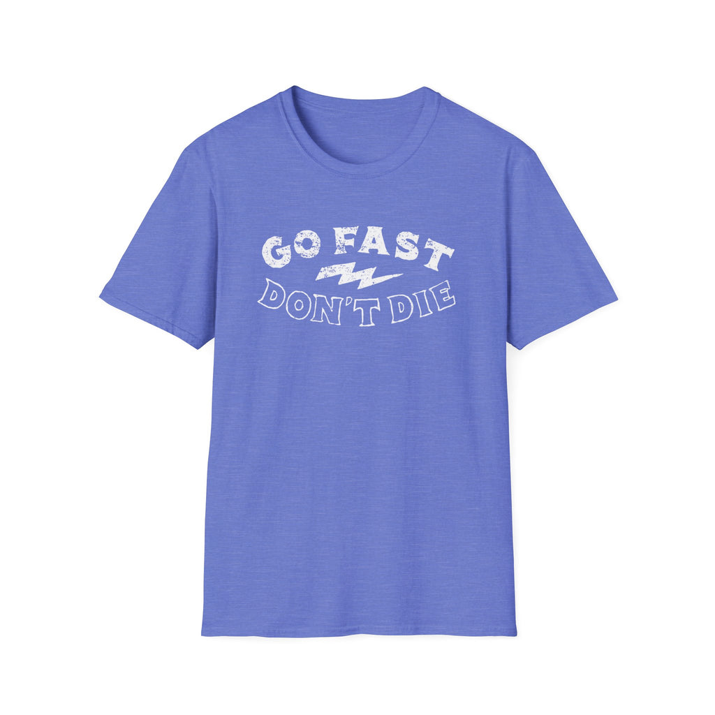 Go Fast Don't Die T-Shirt