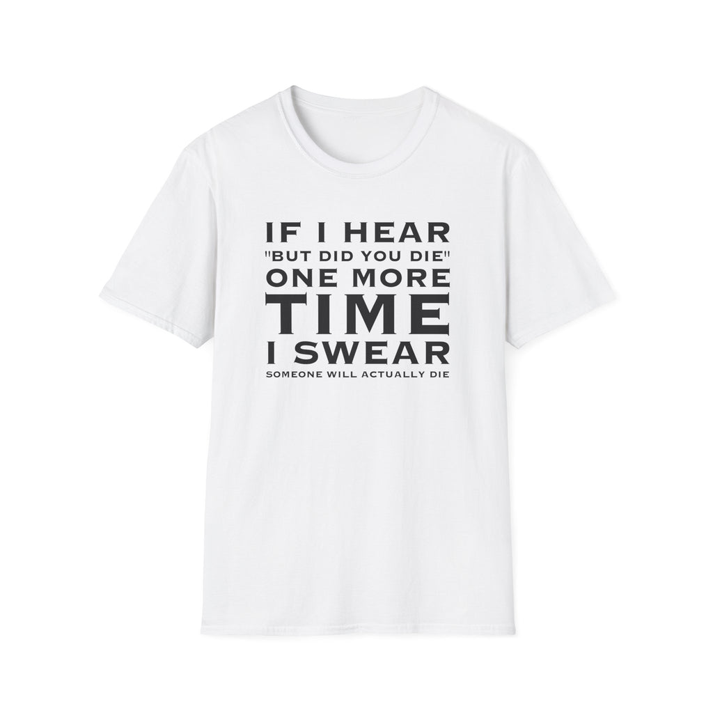 But Did You Die? Tee