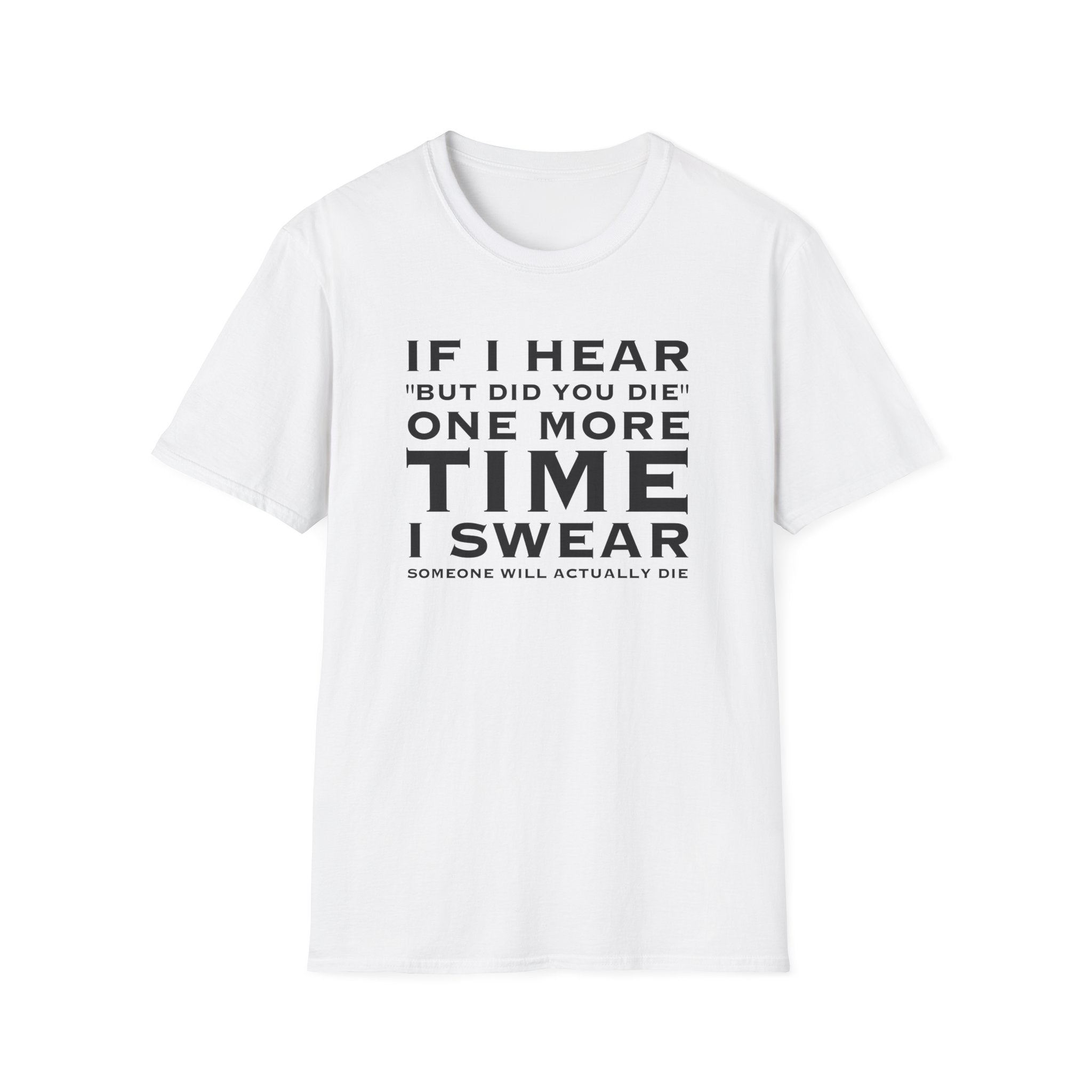 But Did You Die? Tee