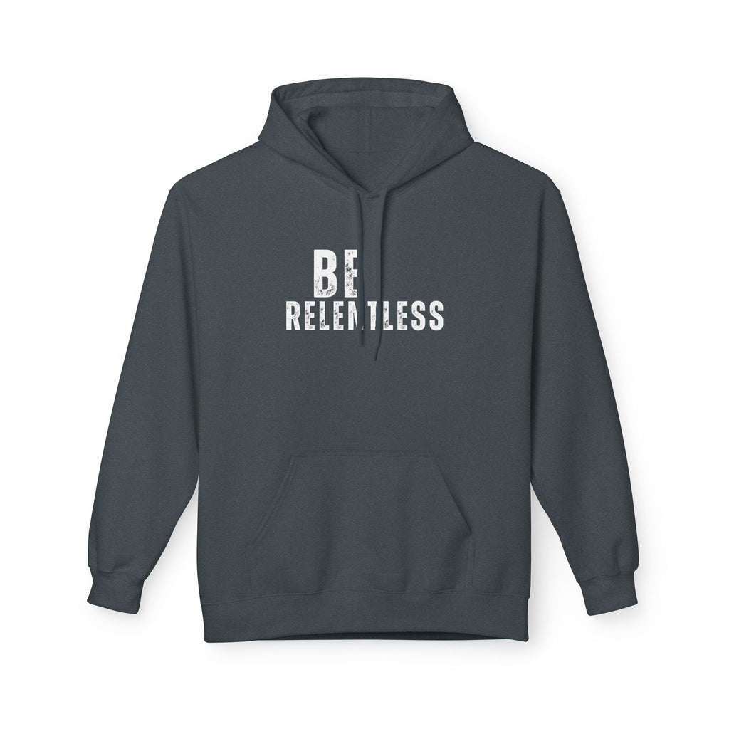 Be Relentless Hoodie