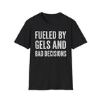 Fueled by Gels and Bad Decisions