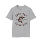 Question Everything Tee