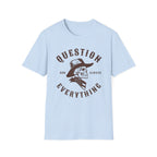Question Everything Tee