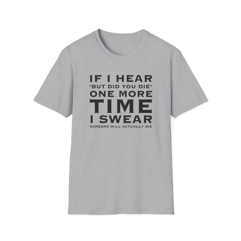 But Did You Die? Tee