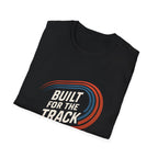 Built for the Track T-Shirt