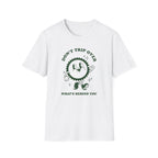 Don't Trip T-Shirt