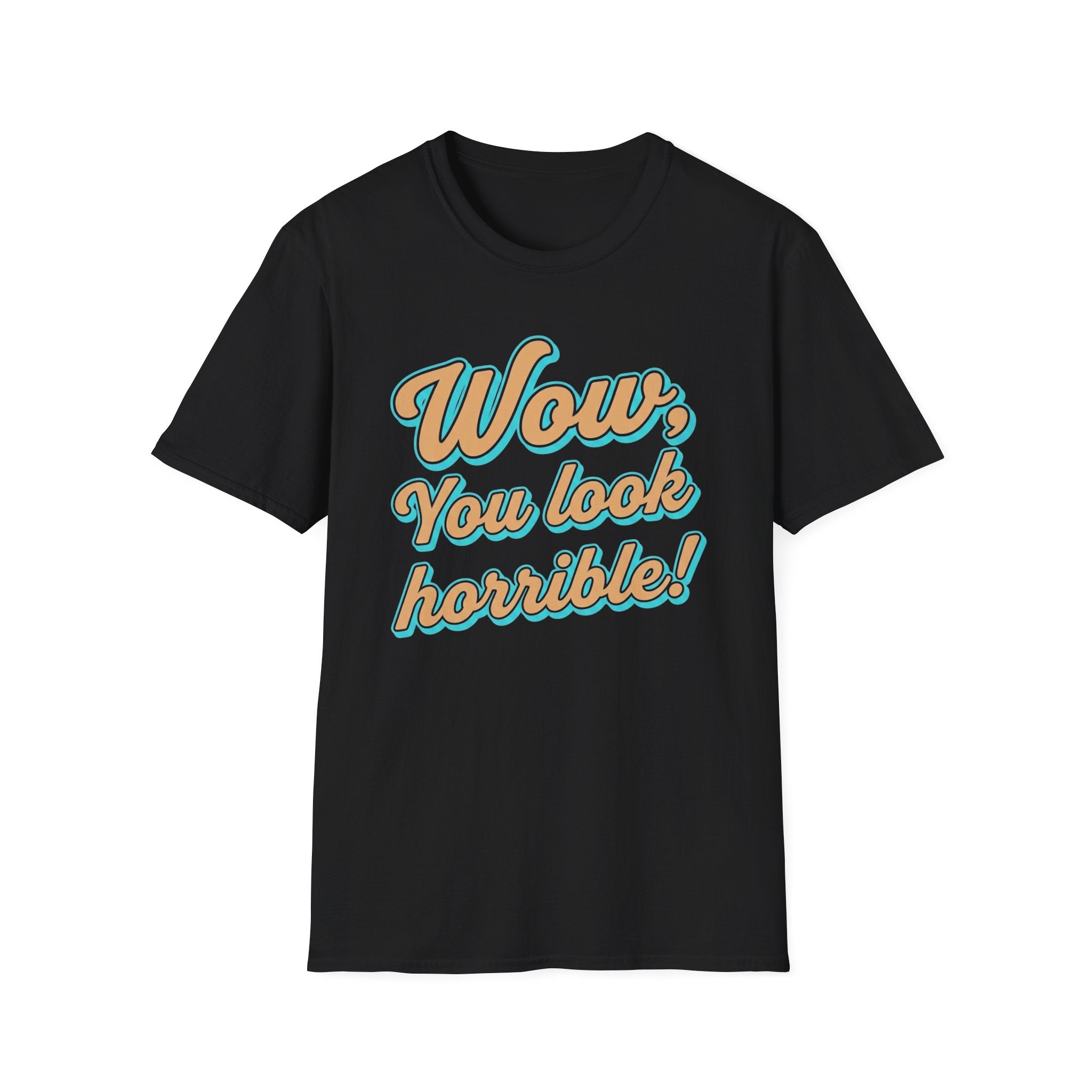 You Look Horrible