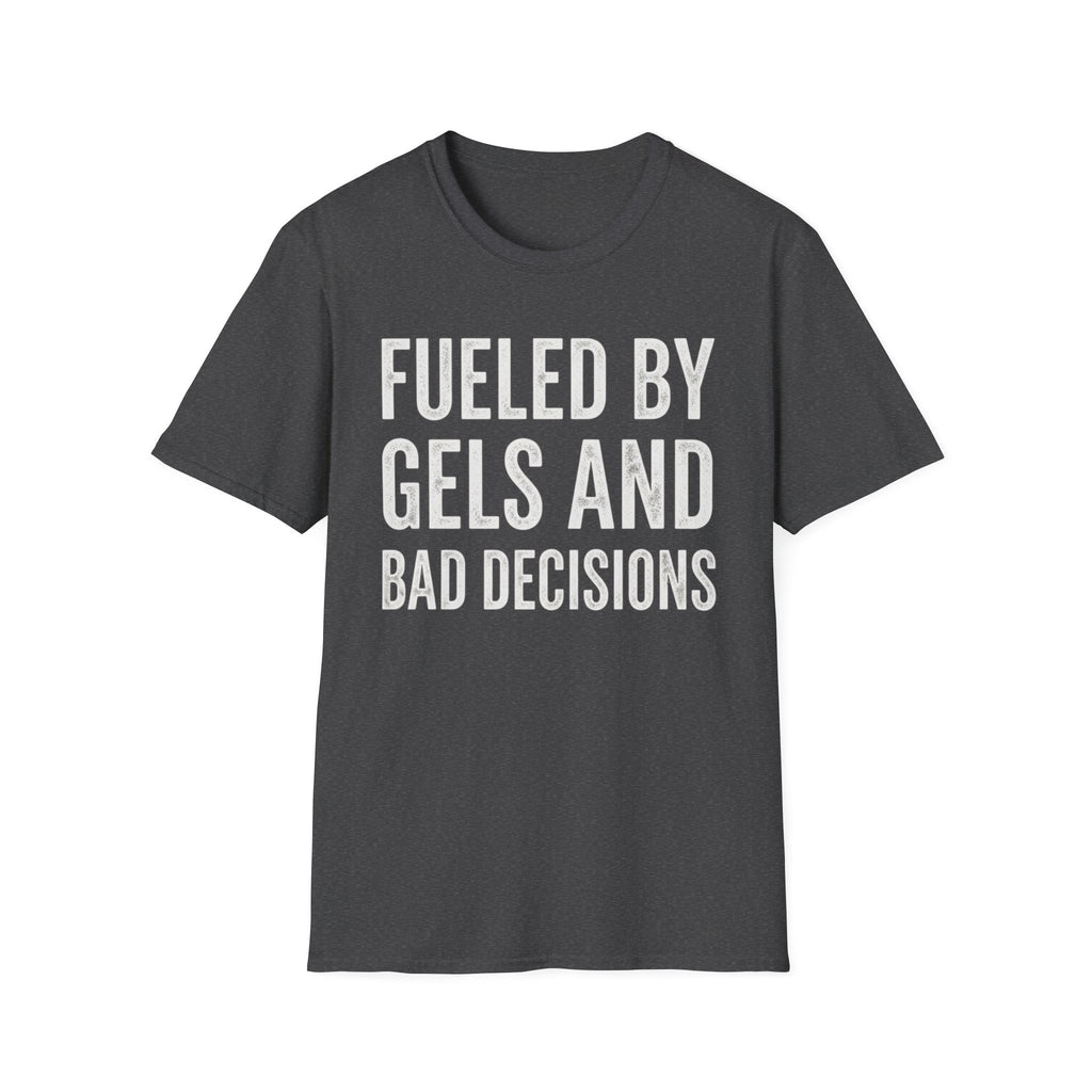 Fueled by Gels and Bad Decisions
