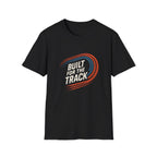 Built for the Track T-Shirt