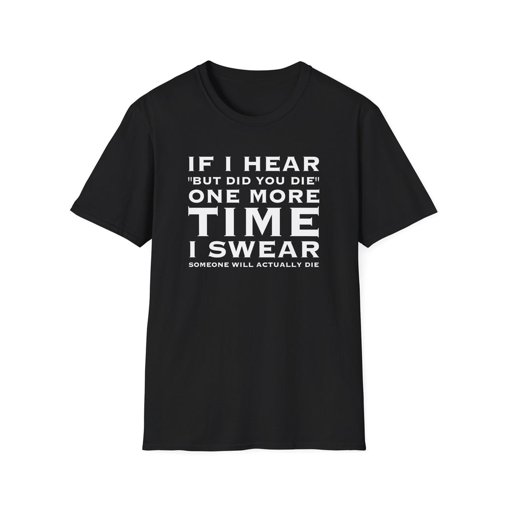 But Did You Die? Tee